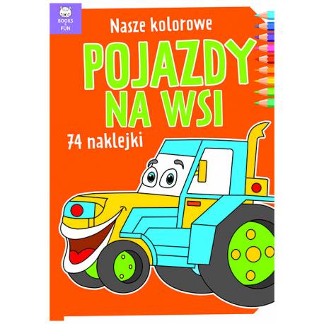 Książka Nasze kolorowe pojazdy na wsi, Books&Fun